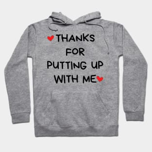 Thanks For Putting Up With Me. Funny Valentines Day Quote. Hoodie